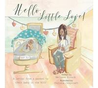 Melissa Kirsch Hello, Little Love : A Letter from a Parent to Their Baby in the Melissa Kirsch Multicolor