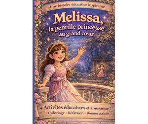 Melissa la gentille princesse au grand cœur Histoire éducative pour enfants avec cahier d’activités coloriage choix et bonnes actions