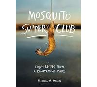 Melissa M Martin - Mosquito Supper Club Cajun Recipes from a Disapp - K555z