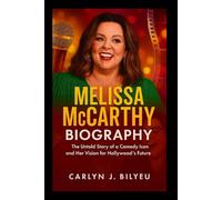 Melissa McCarthy Biography: The Untold Story of a Comedy Icon and Her Vision for Hollywood’s Future