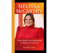 MELISSA McCARTHY: From Small Town Beginnings to Big Screen Success