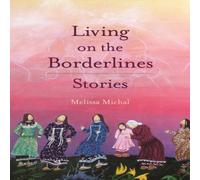 Melissa Michal Living on the Borderlines : Stories Paperback Book Melissa Michal Multicolor
