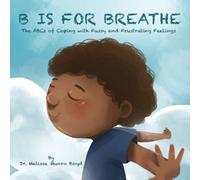 Melissa Munro Boyd B is for Breathe: The ABCs of Coping with Fussy & Frustrating Melissa Munro Boyd Multicolor