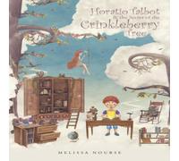 Melissa Nourse Horatio Talbot & the Secret of the Crinkleberry Tree Paperback Book Melissa Nourse Multicolor
