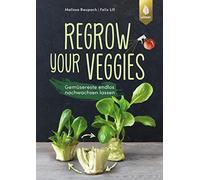 Melissa Raupach F Regrow your veggies: Gemüsereste endlos nachwachs (Paperback)