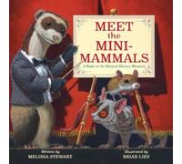 Melissa Stewart Meet the Mini-Mammals : A Night at the Natural History Museum Melissa Stewart Multicolor