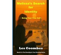 Melissa's Search for Identity: Being Your True Self (The Knowing to Your Knowing: A Journey of Self Discovery)