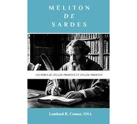 Méliton de Sardes: Les Pères de l'Église primitive et l'Église primitive (Les Pères de l'Église et la série sur l'Église primitive)