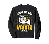 Mellophonist Spit Valve on you Marching Band Mellophone Sweatshirt