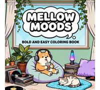 Mellow Moods Coloring Book: Bold and Easy: 40 Relaxing and Aesthetic Designs for Adults, Teens, and Seniors | Simple Cozy Rooms, Chill Lo-Fi Vibes, and Self-Care Routines for Stress Relief and Anxiety