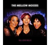 MELLOW MOODS - Tell Love Hello