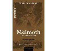 Melmoth der Wanderer - Zweiter Band: Originaltitel: Melmoth the Wanderer (1820) - moderne, vollständige Neuübersetzung (Bibliotheca Gothica)