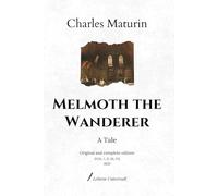 Melmoth the Wanderer: A Tale | Original and complete edition (VOL. I, II, III, IV) - 1820