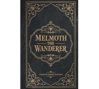 Melmoth the Wanderer: The 1820 Gothic Horror Classic by Charles Maturin