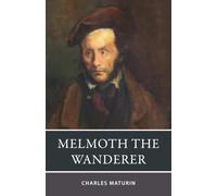Melmoth the Wanderer: The Faustian Gothic Horror Classic