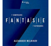 Melnikov,Alexander - Alexander Melnikov: Fantasie - 7 Composers, 7 Keyboards