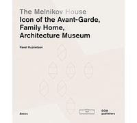 Melnikov House: Icon of Modernism, Family Home, Architecture Museum (The Basics Series)
