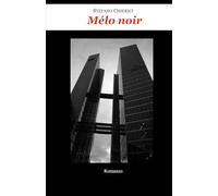 Mélo noir (Stefano Chierici, tutti i romanzi (ed uno studio biblico))