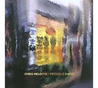 Meloche, Chris - Impossible Shapes