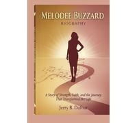 MELODEE BUZZARD BIOGRAPHY: A Story of Strength, Faith, and the Journey That Transformed Her Life