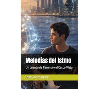 Melodías del Istmo: Un cuento de Panamá y el Casco Viejo