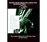 Melodic Minor Triads For 4-Str.Bass Volume 12 (21 Frets) Short Scale, Full Range: How To Play Melodic Triad Minor Chords In All 12 Keys On The 4-Str. ... Edition (Minor Bass Series volume 11-20)