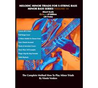 Melodic Minor Triads For 5-Str.Bass Volume 14 (20 Frets) Short Scale, Full Range: How To Play Melodic Triad Minor Chords In All 12 Keys On The 5-Str. ... Edition (Minor Bass Series volume 11-20)