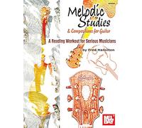 Melodic Studies and Compositions for Guitar: A Reading Workout for Serious Musicians