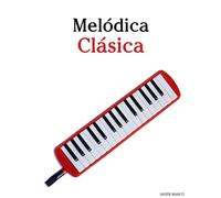 Melódica Clásica: Piezas fáciles de Bach, Mozart, Beethoven, Vivaldi y otros compositores