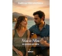 Melodie des Meltemi: Ein Sommer auf Kreta