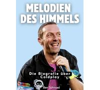 Melodien des Himmels: Die illustrierte Biografie über Coldplay. Komplett in Farbe