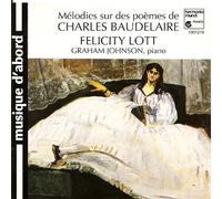 Mélodies sur des poèmes de Charles Baudelaire by Felicity Lott, Graham Johnson (1989-04-27)
