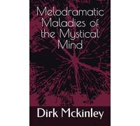 Melodramatic Maladies of the Mystical Mind