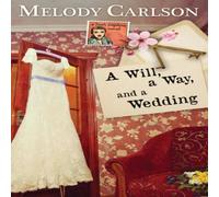 Melody Carlson A Will, a Way, & a Wedding Paperback Book Melody Carlson Multicolor