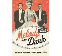 Melody in the Dark: British Musical Films, 1946-1972