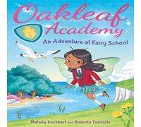 Melody Lockhart Oakleaf Academy: An Adventure at Fairy School Paperback Book Melody Lockhart Multicolor