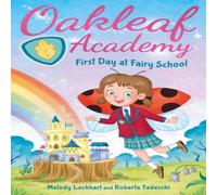 Melody Lockhart Oakleaf Academy: First Day at Fairy School Paperback Book Melody Lockhart Multicolor