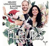 Melody Louledjian, Antoine Palloc - Melody Louledjian/Antoine Palloc: Fleurs
