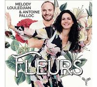 Melody Louledjian, Antoine Palloc - Melody Louledjian/Antoine Palloc: Fleurs