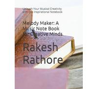 Melody Maker: A Music Note Book for Creative Minds: Unleash Your Musical Creativity with this Inspirational Notebook