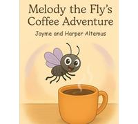 Melody the Fly's Coffee Adventure (Melody the Fly Books)