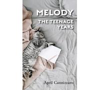Melody The Teenage Years: 1 (Life Unraveled)