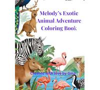 Melody's Exotic Animal Adventure Coloring Book: Created with Love by Gma