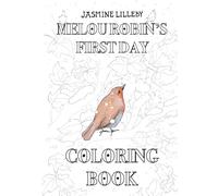 Melou Robin’s First Day Coloring Book: Hand-Drawn Detailed Images for a More Advanced Coloring Experience and Also Why Not for Small Children (Plus Write Your Own Story)