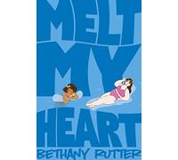 Melt My Heart (Paperback) Book - Bethany Rutter