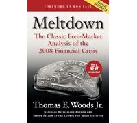 Meltdown: The Classic Free-Market Analysis of the 2008 Financial Crisis