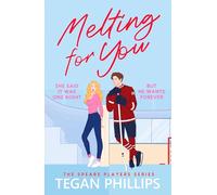 Melting For You: A steamy, second chance hockey romance (The Spears Players Series, 1)