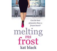MELTING MS FROST: A Sexy Contemporary Romance of Seduction and Office Secrets