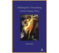 Melting the Venusberg: A Feminist Theology Of Music