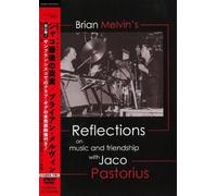 Melvin, Brian - ƒWƒƒƒRÅŒã‚Ì^ŽÀ/ƒuƒ‰ƒCƒAƒ“Eƒƒ‹ƒ”ƒBƒ“ (Brian Melvin''s REFLECTIONS on the music and friendship with Jaco Pastorius) [“ú-{Œê‘Ñ‰ðàŽš-‹•t] [DVD]